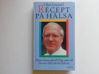 Recept p&aring; h&auml;lsa : mina b&auml;sta r&aring;d till dig som vill bevara eller &aring;terf&aring; h&auml;lsan