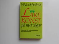 L&auml;kekonst p&aring; nya v&auml;gar : akupunktur - biofysik - helhetsmedicin : [diagnostik och behandlingsmetoder inom naturmedicinen]