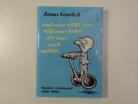Har man inget liv f&aring;r man k&ouml;pa ett som alla andra : samlade  visdomsord 2010-2011