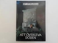 Att &ouml;verleva d&ouml;den : teorier om ett liv efter detta