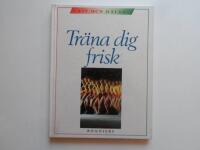 Liv och h&auml;lsa Tr&auml;na dig frisk