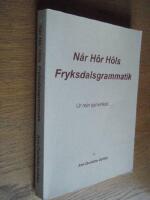 N&aring;r h&ocirc;r h&ocirc;ls : Fryksdalsgrammatik : ur min synvikel-