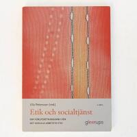 Etik och socialtj&auml;nst 4:e uppl : Om f&ouml;ruts&auml;ttningarna f&ouml;r det sociala arbetets etik