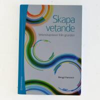 Skapa vetande : vetenskapsteori fr&aring;n grunden