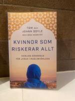Kvinnor som riskerar allt : hemliga s&auml;ndebud f&ouml;r Jesus i muslimv&auml;rlden