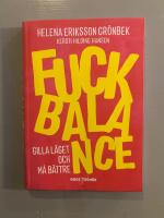 Fuck balance : gilla l&auml;get och m&aring; b&auml;ttre