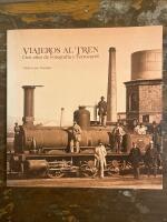 Viajeros al tren. Cien a&ntilde;os de fotograf&iacute;a y ferrocarril