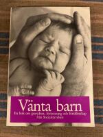 V&auml;nta barn : en bok om graviditet, f&ouml;rlossning och f&ouml;r&auml;ldraskap fr&aring;n Socialstyrelsen