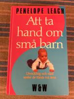 Att ta hand om sm&aring; barn : utveckling och v&aring;rd under de f&ouml;rsta tv&aring; &aring;ren