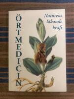 &Ouml;rtmedicin : naturens l&auml;kande kraft