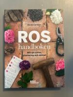 Roshandboken : allt om sorter, plantering och sk&ouml;tsel