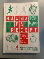 H&auml;lsa p&aring; recept - tr&auml;na smartare, m&aring; b&auml;ttre, lev l&auml;ngre