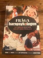 Fr&aring;ga barnpsykologen - 142 fr&aring;gor och svar om att vara f&ouml;r&auml;lder