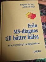 Fr&aring;n MS-diagnos till b&auml;ttre h&auml;lsa : ett nytt syns&auml;tt p&aring; multipel skleros