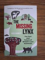 The Missing Lynx: The Past and Future of Britain's Lost Mammals
