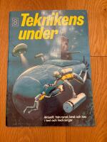 Teknikens under nr 8 : aktuellt fr&aring;n rymd, land och hav i text och teckningar