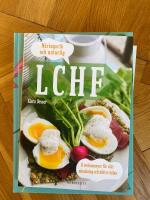 N&auml;ringsrik & Naturlig LCHF : 6 veckomenyer f&ouml;r viktminskning och b&auml;ttre h&auml;lsa