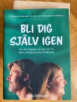 Bli dig sj&auml;lv igen : hur du trappar ner och blir fri fr&aring;n antidepressiva mediciner