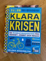 Klara krisen - en &ouml;verlevnadsguide f&ouml;r hemmet, jobbet och resan
