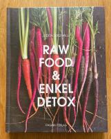 Raw Food och enkel Detox : en underbar omstart f&ouml;r hela kroppen