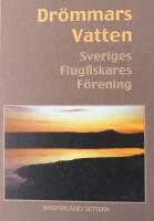 Dr&ouml;mmars Vatten. Sveriges Flugfiskares F&ouml;rening 2000