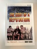 The cost of a reputation : The controversial account of Britain's most notorious war crime and its legal aftermath