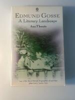 Edmund Gosse - a literary landscape 1849-1928