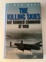 The Killing Skies - RAF Bomber Command at War