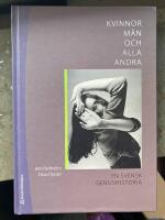 Kvinnor, m&auml;n och alla andra : en svensk genushistoria