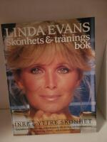 Linda Evans sk&ouml;nhets och tr&auml;ningsbok : inre och yttre sk&ouml;nhet : "jag vill vara det b&auml;sta jag som jag kan vara"