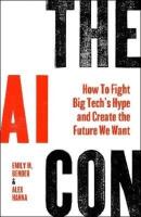 The AI con : How to fight big tech's hype and create the future we want