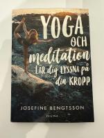 Yoga och meditation : l&auml;r dig lyssna p&aring; din kropp