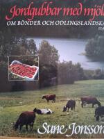 Jordgubbar med mj&ouml;lk : om b&ouml;nder och odlingslandskap