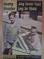 Jag lever fast jag &auml;r f&ouml;dd : en judisk familj i Budapest 1941-1956