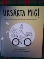 Urs&auml;kta mig! : argument som driver och bromsar klimatomst&auml;llning
