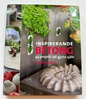 Inspirerande betong : 44 projekt att gjuta sj&auml;lv