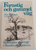 Fornstig och gammel v&auml;g : historiska str&ouml;vt&aring;g i Stockholmstrakten