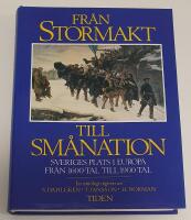 Fr&aring;n stormakt till sm&aring;nation : Sveriges plats i Europa fr&aring;n 1600-tal till 1900-tal : en antologi