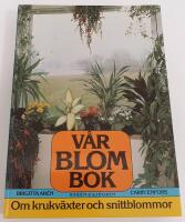 V&aring;r blombok : om krukv&auml;xter och snittblommor