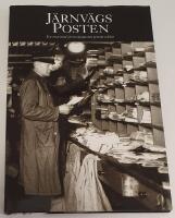 J&auml;rnv&auml;gsposten : en resa med j&auml;rnv&auml;gsposten genom seklen