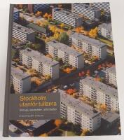 Stockholm utanf&ouml;r tullarna : nittiosju stadsdelar i ytterstaden
