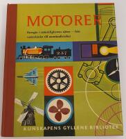 Motorer - fr&aring;n vattenhjulet till atomkraftverket / Kunskapens gyllene bibliotek nr 2