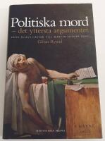 Politiska mord : det yttersta argumentet : fr&aring;n Julius Caesar till Martin Luther King