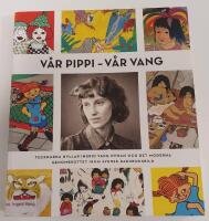 V&aring;r Pippi - V&aring;r Vang : tecknarna hyllar Ingrid Vang Nyman och det moderna genombrottet inom svensk barnboksbild / Biblioteks-ex.