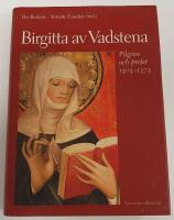 Birgitta av Vadstena: pilgrim och profet 1303-1373 : en jubileumsbok