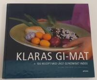 Klaras GI-mat : 100 recept med l&aring;gt glykemiskt index
