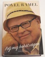 F&ouml;lj mej bak&aring;t v&auml;gen ; Som om inget hade h&auml;nt : Povel Ramels livsstycken