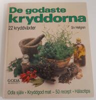 De godaste kryddorna - [22 kryddv&auml;xter] : [odla sj&auml;lv kryddgod mat, 50 recept, h&auml;lsotips]