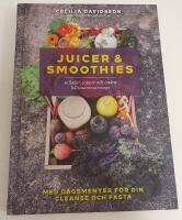 Juicer & smoothies - sallader, soppor och andra h&auml;lsosamma recept : med dagsmenyer f&ouml;r din cleanse och fasta
