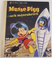 Musse Pigg och m&aring;nraketen / En liten gyllene bok